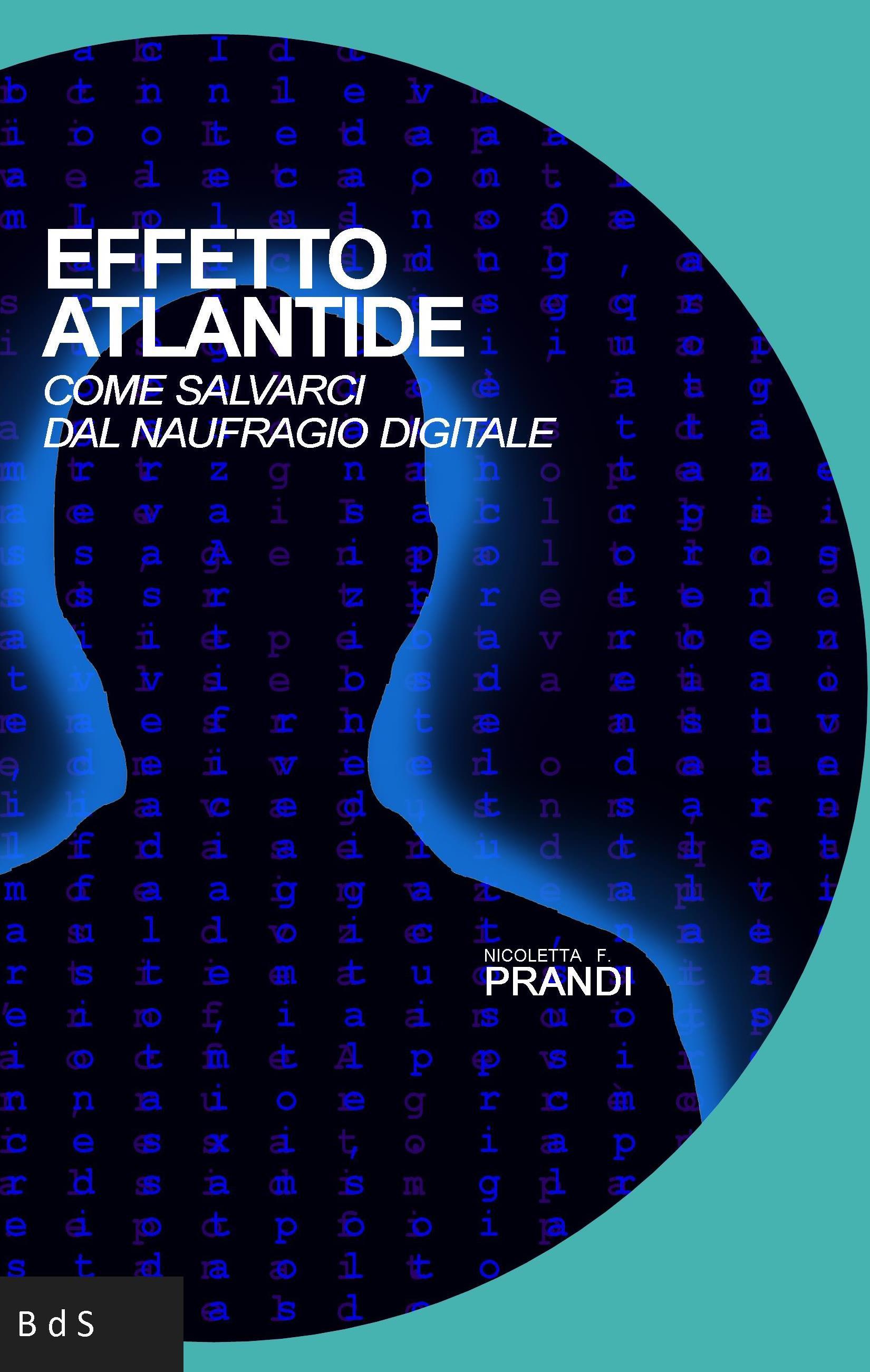 Esce oggi "Effetto Atlantide" il nuovo saggio di Nicoletta F. Prandi sull'intelligenza artificiale.