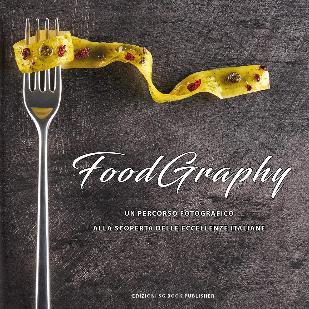 Food.Graphy: Un percorso fotografico alla scoperta delle eccellenze italiane - Limited Edition