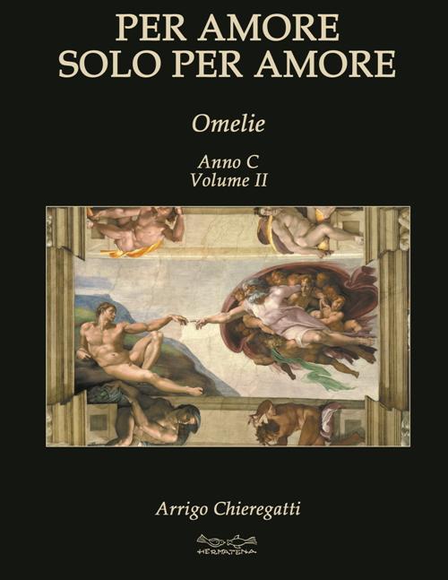 PER AMORE SOLO PER AMORE - Omelie Anno C Volume II