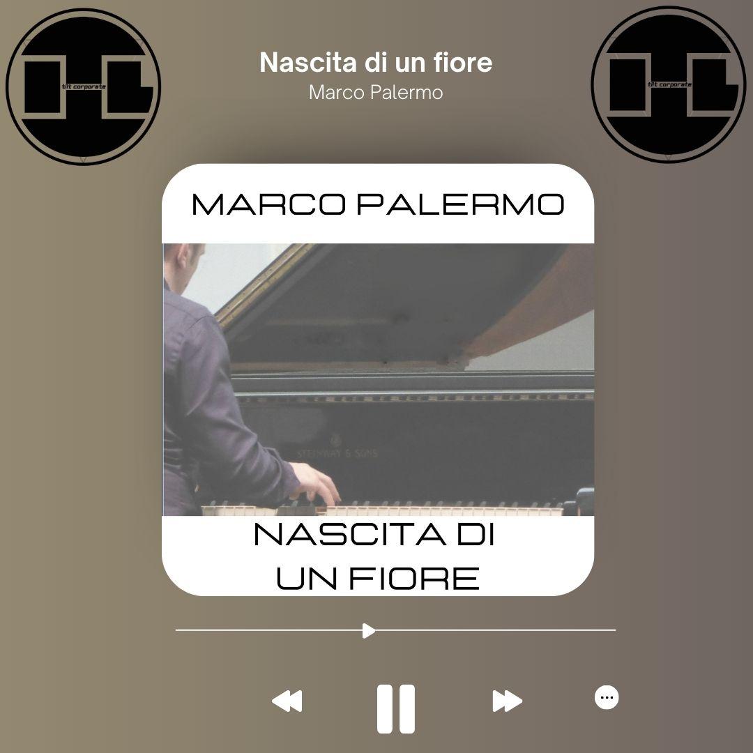 Nascita di un fiore è il nuovo brano di Marco Palermo!