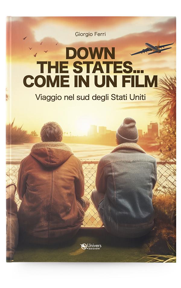 DOWN THE STATES...COME IN UN FILM - Viaggio nel sud degli Stati Uniti di Giorgio Ferri