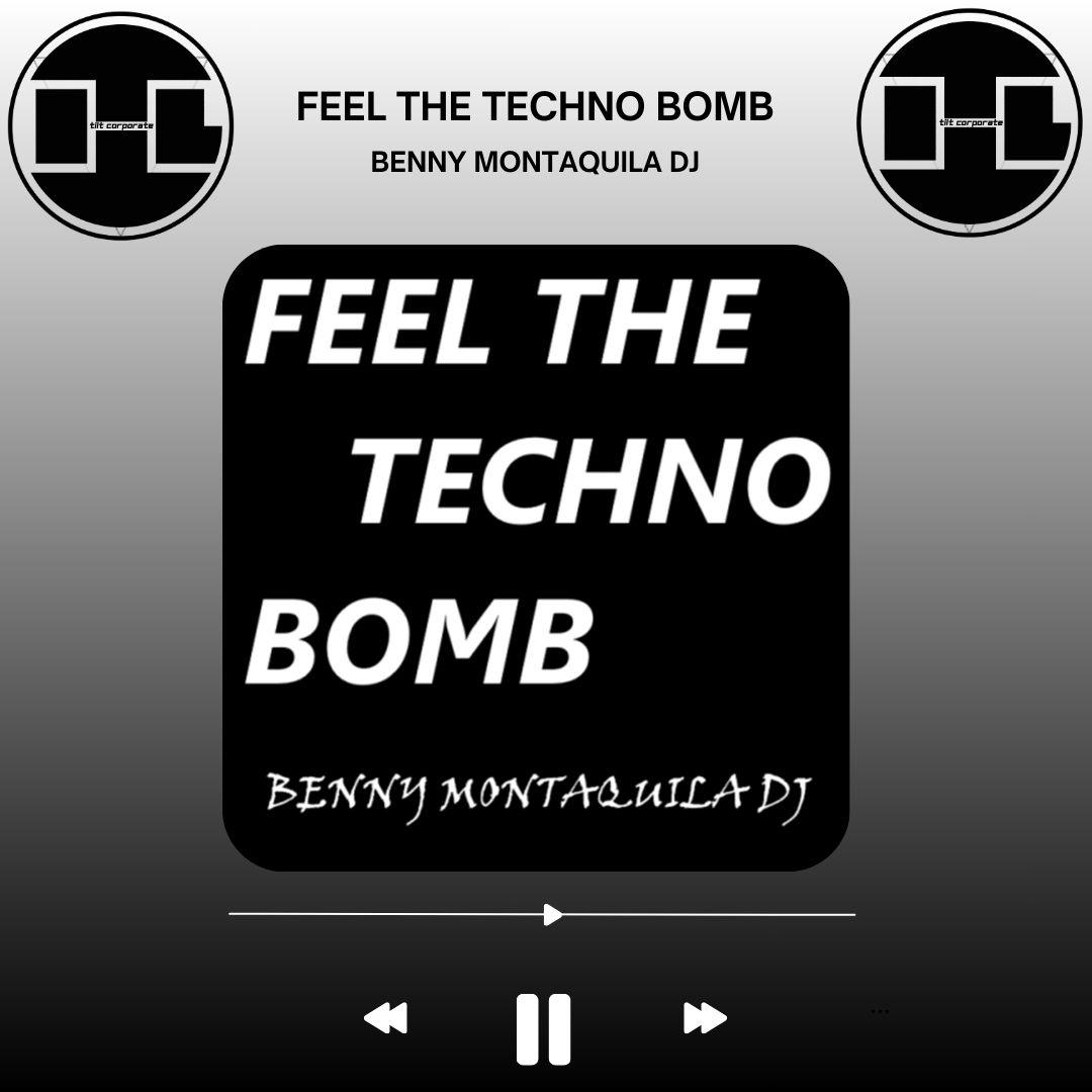 FEEL THE TECHNO BOMB è il nuovo brano di Benny Montaquila Dj!!
