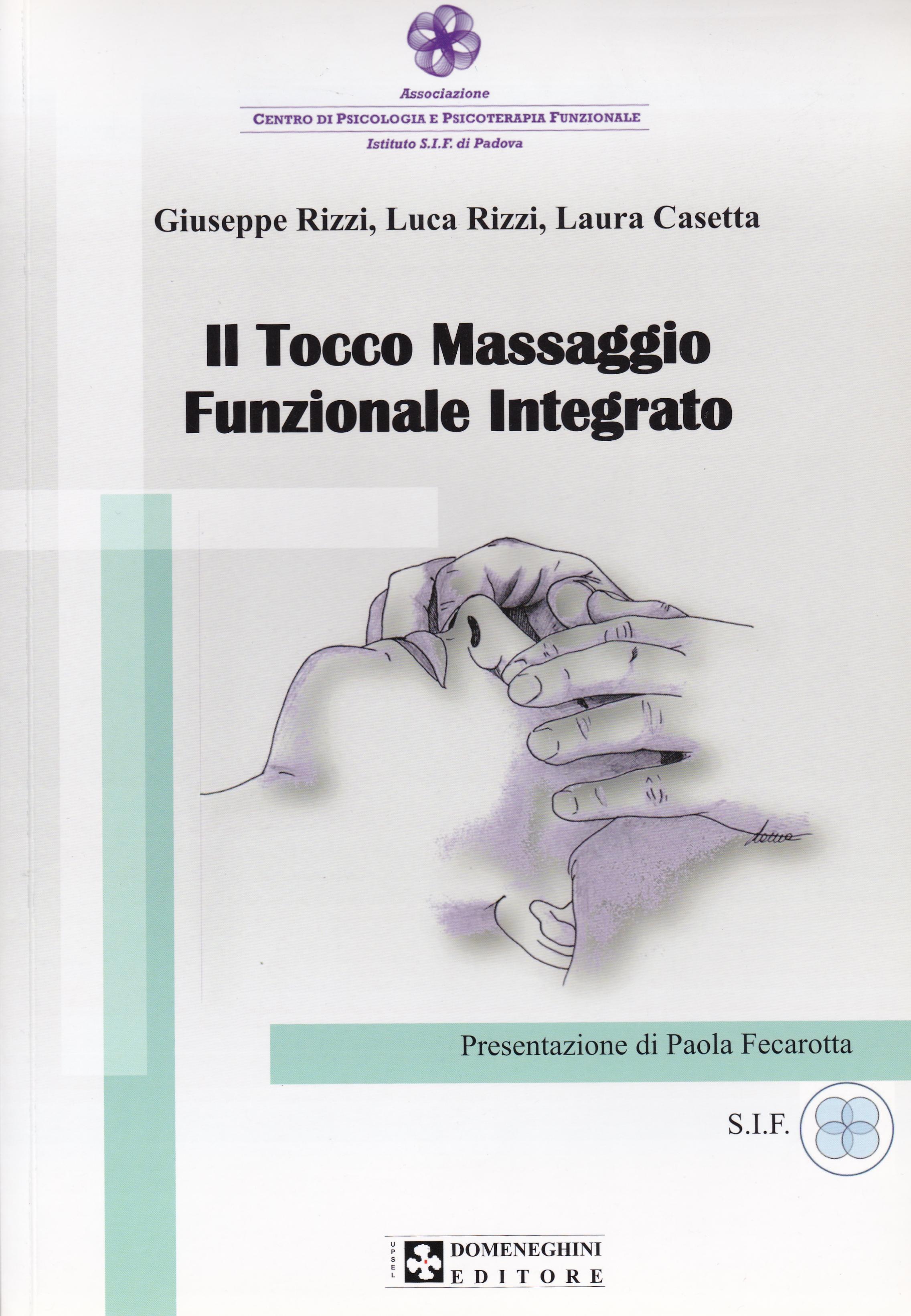 Rizzi Giuseppe - Rizzi Luca - Casetta Laura. Il Tocco. Massaggio Funzionale Integrato.