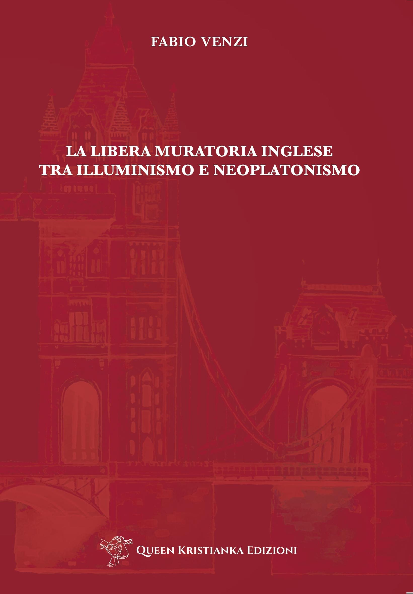 La Libera Muratoria inglese tra Illuminismo e Neoplatonismo di Fabio Venzi