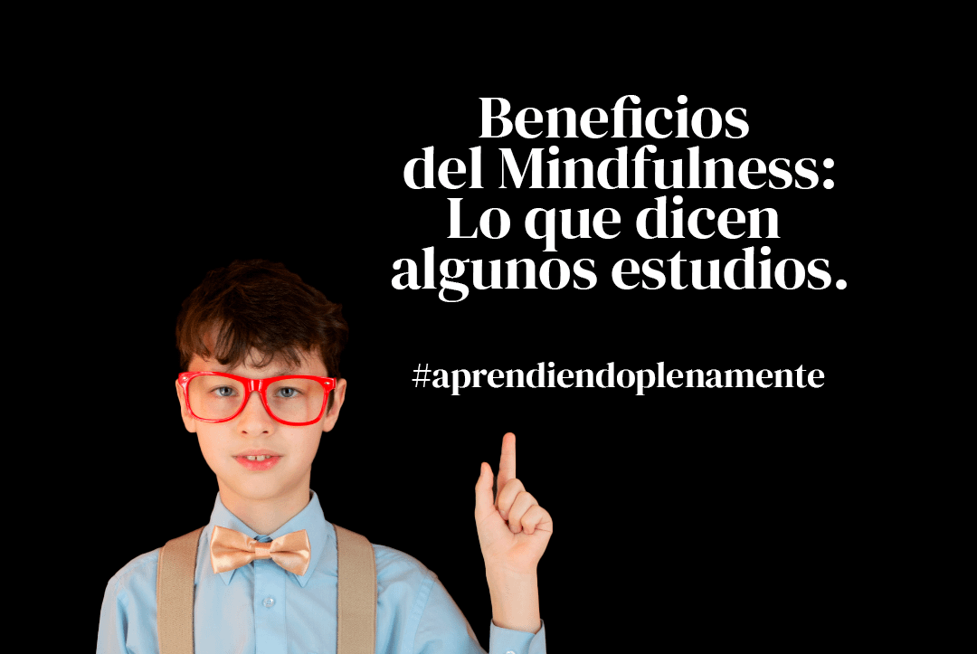 Beneficios del Mindfulness: Lo que dicen algunos estudios