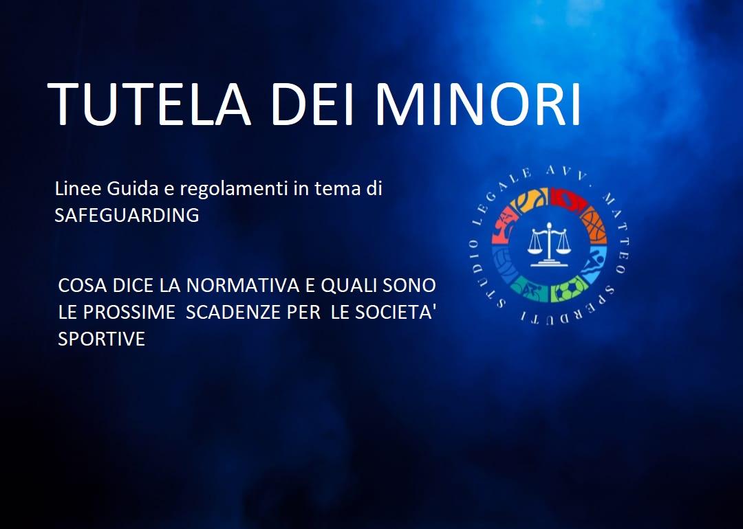 TUTELA DEI MINORI E PROSSIME SCADENZE PER LE SOCIETA' SPORTIVE. Modelli organizzativi e Codici di Condotta. Cosa c'è da sapere e quali sono le prossime scadenze.