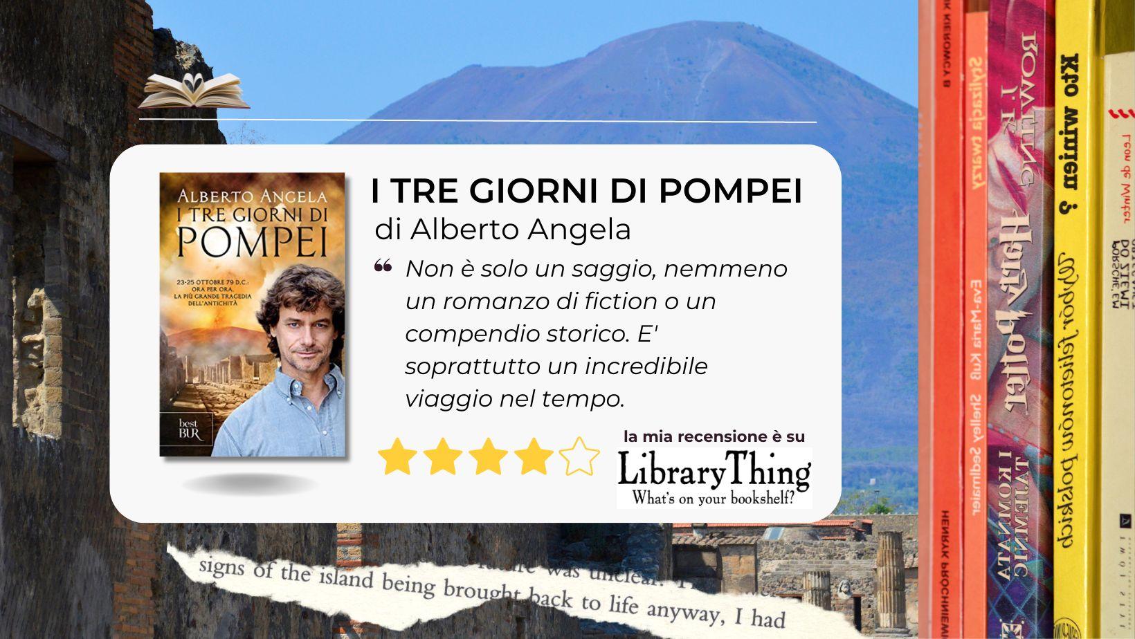 I tre giorni di Pompei di Alberto Angela straordinario viaggio nel tempo e nella storia