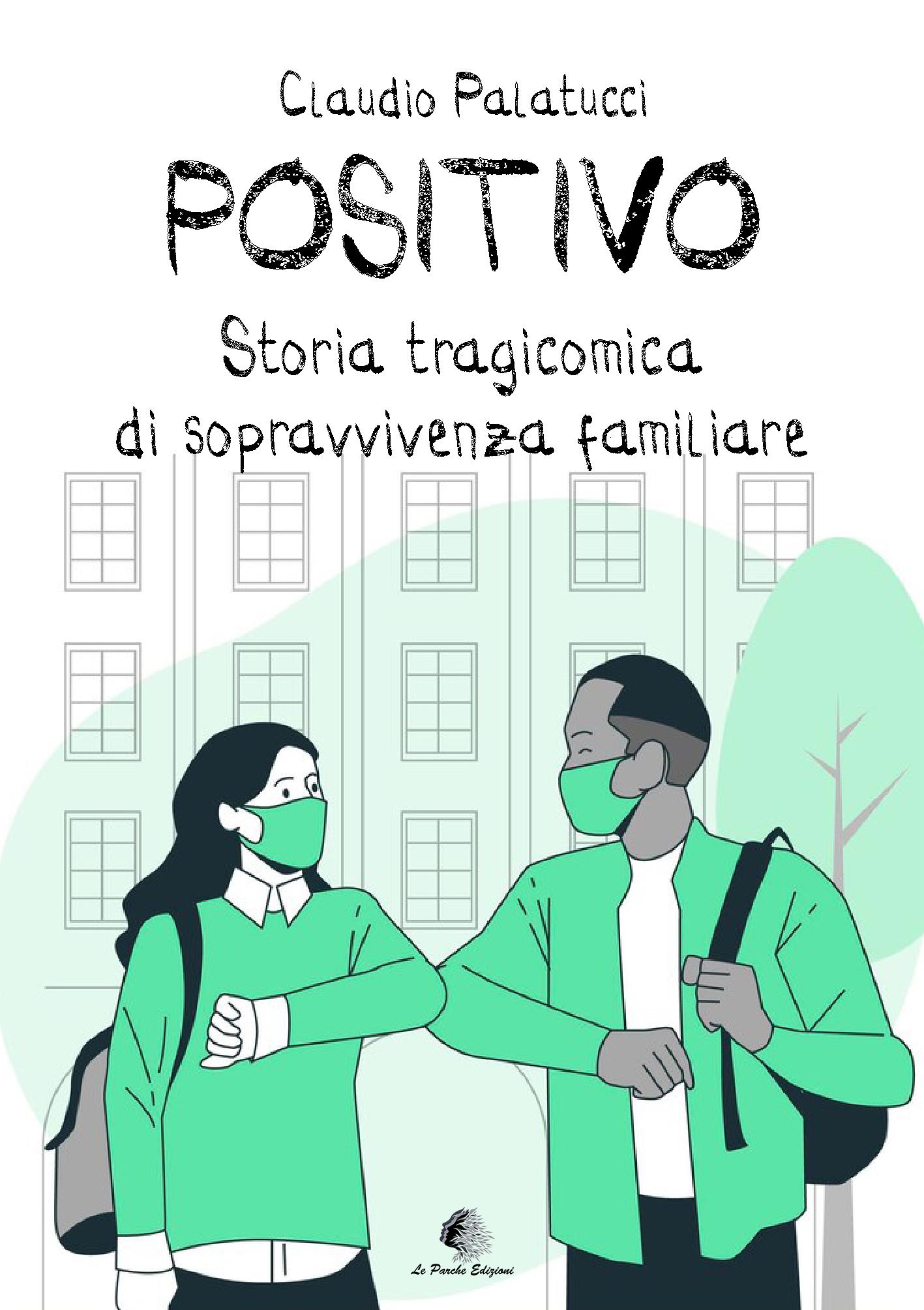 "Positivo - Storia tragicomica di sopravvivenza familiare" di Claudio Palatucci