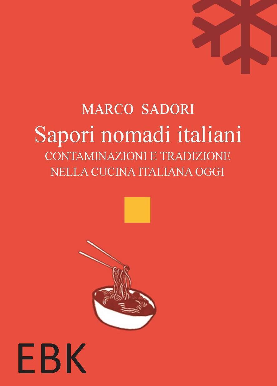 Sapori nomadi italiani. Contaminazioni e tradizione nella cucina italiana oggi