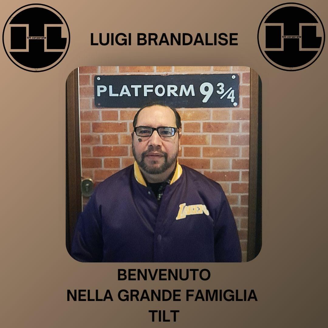 Benvenuto Luigi Brandalise nella Grande Famiglia TILT!!