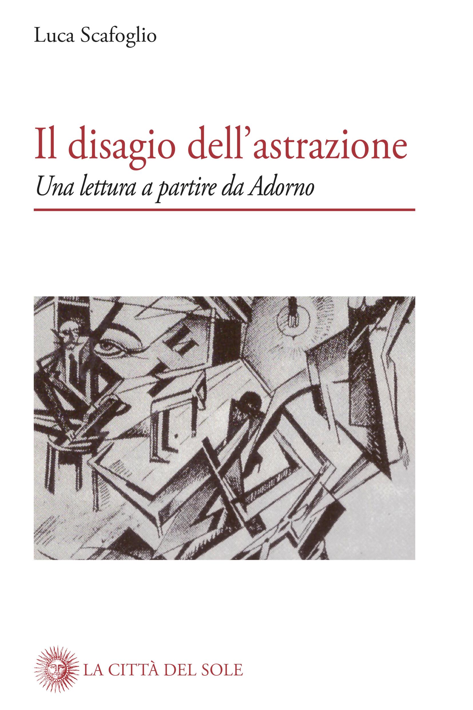 Luca Scafoglio • Il disagio dell’astrazione. Una lettura a partire da Adorno
