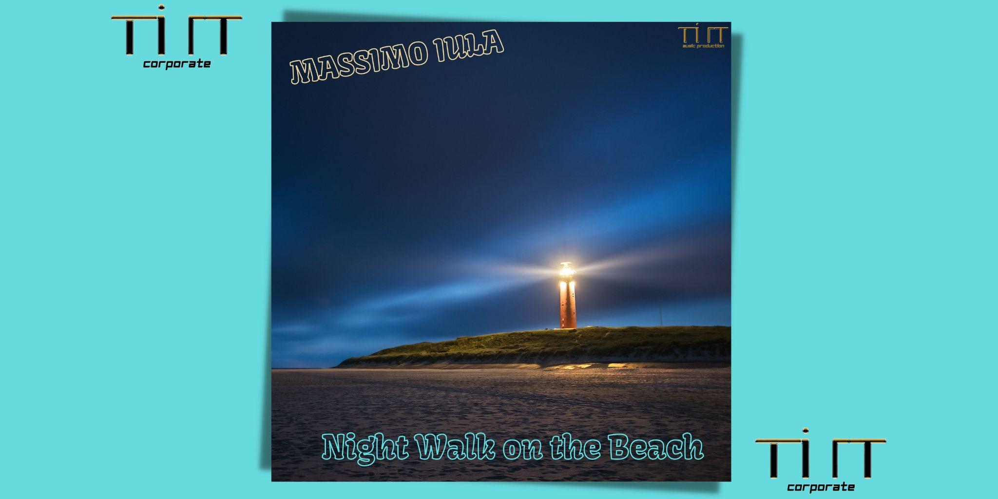 Nightwalk on the Beach è il nuovo singolo di MASSIMO IULA!!