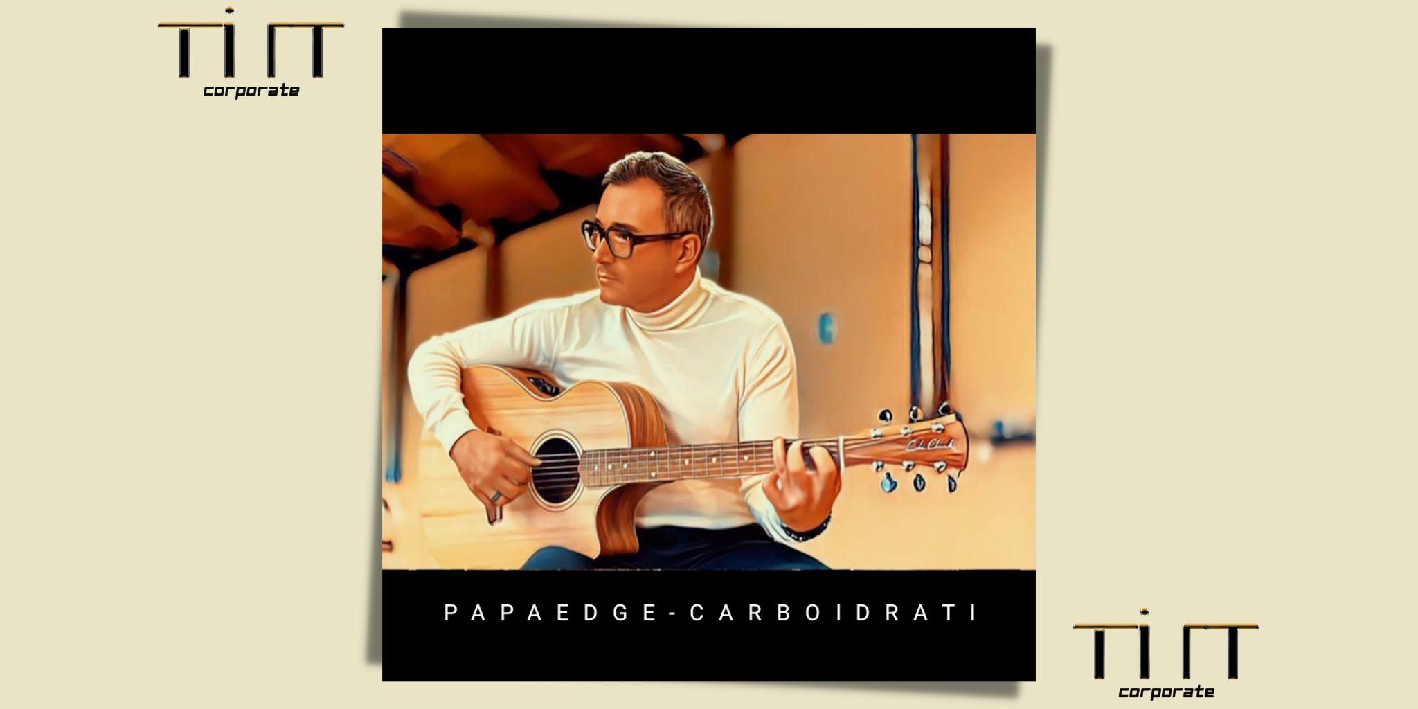 CARBOIDRATI è il nuovo attesissimo singolo di PAPAEDGE!!