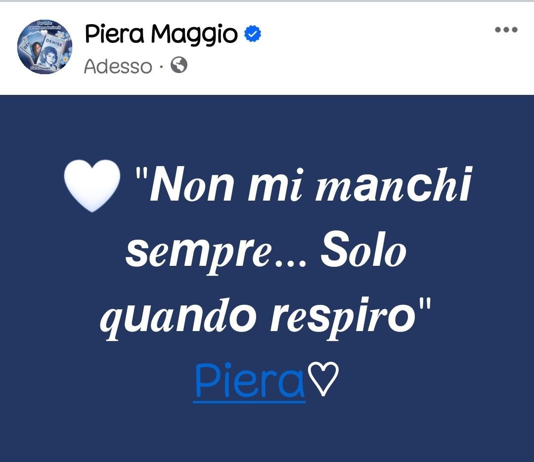 Piera Maggio: "Non mi manchi sempre..."