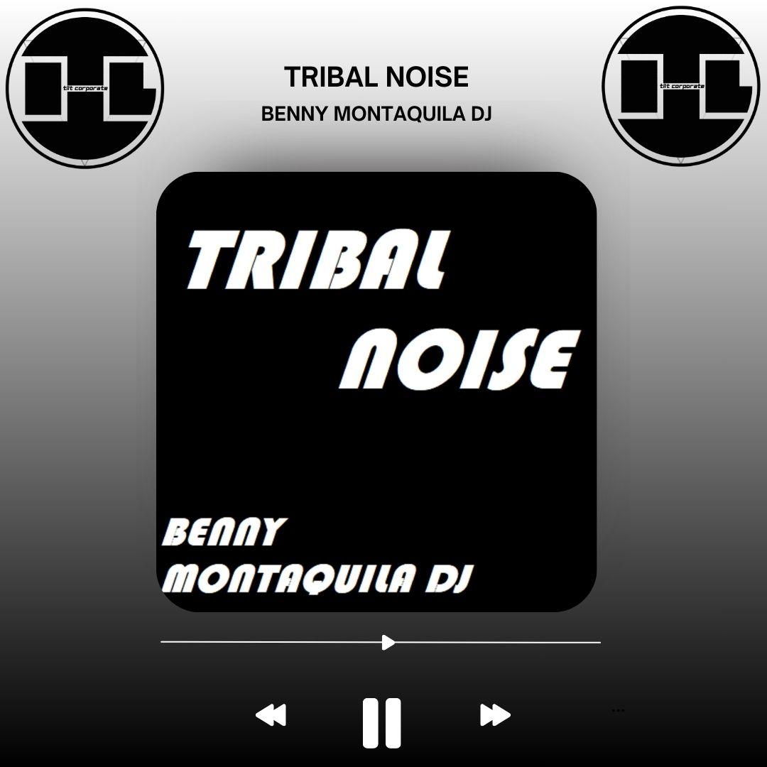 TRIBAL NOISE è il nuovo brano di Benny Montaquila DJ!!!